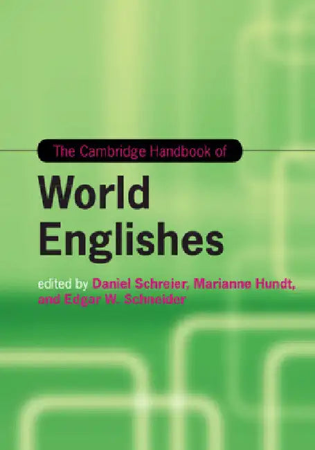 The Cambridge Handbook of World Englishes by Daniel Schreier