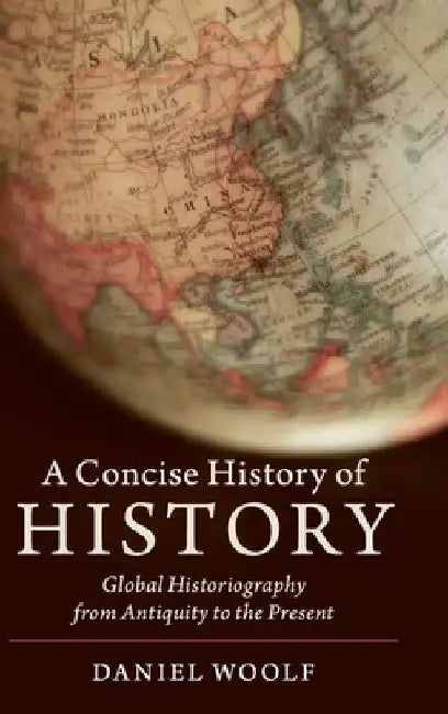 A Concise History of History by Daniel Woolf