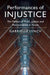Performances of Injustice: The Politics of Truth, Justice and Reconciliation in Kenya by Gabrielle Lynch