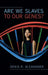 Are We Slaves to our Genes? by Denis R. Alexander