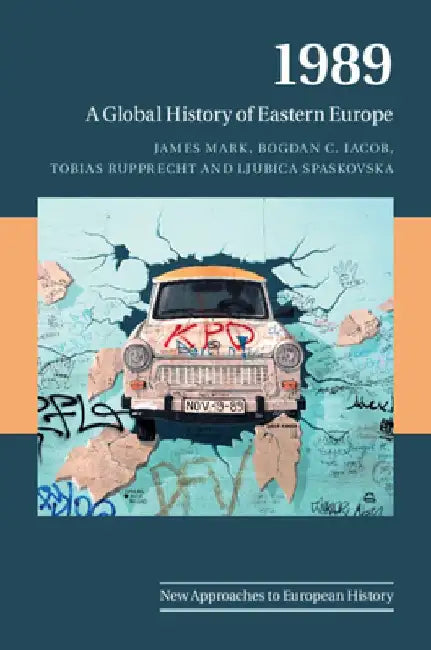 1989: A Global History of Eastern Europe by James Mark