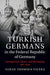 Turkish Germans in the Federal Republic of Germany by Sarah Thomsen Vierra