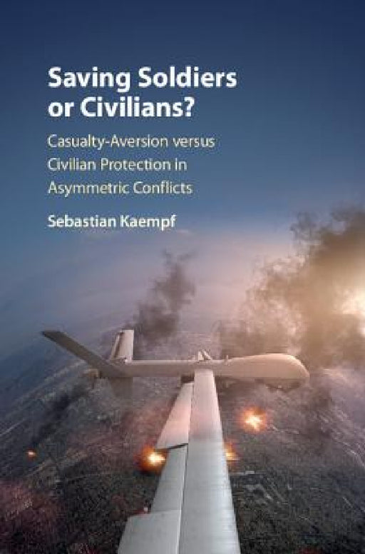 Saving Soldiers or Civilians? by Sebastian Kaempf