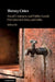 Thirsty Cities: Social Contracts and Public Goods Provision in China and India by Selina Ho