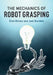 The Mechanics of Robot Grasping by Elon Rimon