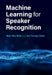 Machine Learning for Speaker Recognition by Man-Wai Mak