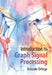 Introduction to Graph Signal Processing by Antonio Ortega