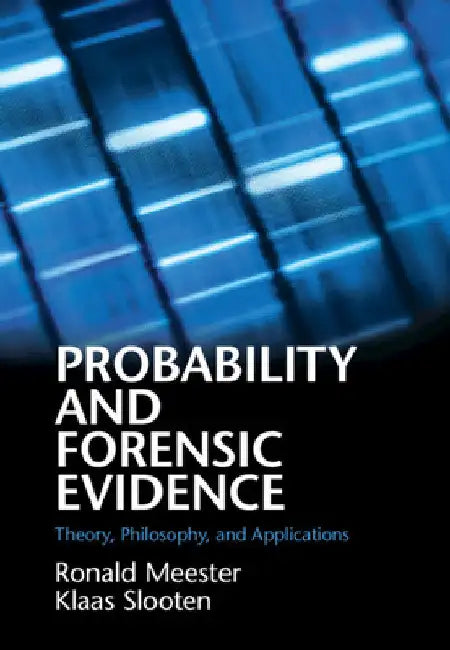 Probability and Forensic Evidence by Ronald Meester