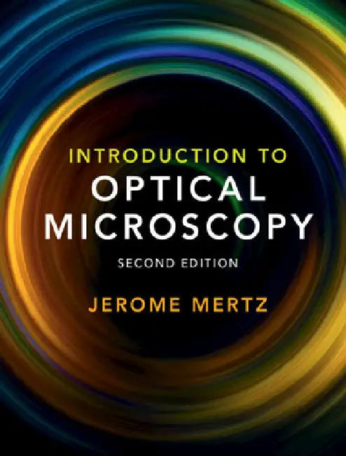 Introduction to Optical Microscopy by Jerome Mertz