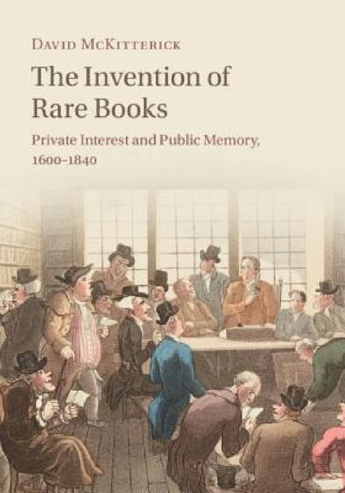 The Invention of Rare Books by David McKitterick