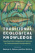 Traditional Ecological Knowledge by Melissa K. Nelson, Daniel Shilling
