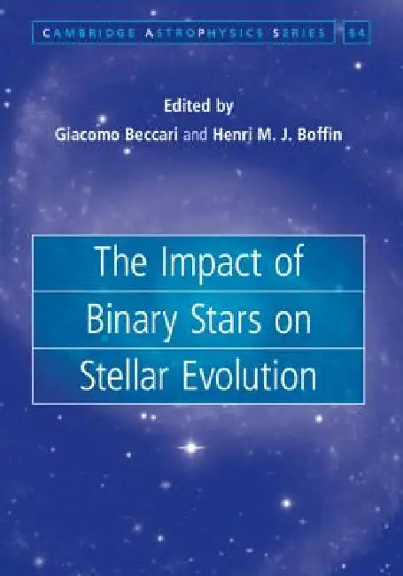 The Impact of Binary Stars on Stellar Evolution by Giacomo Beccari, Henri M. J. Boffin