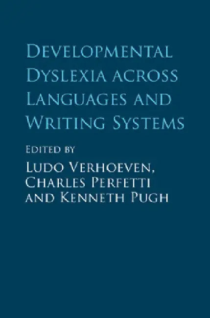 Developmental Dyslexia Across Languages and Writing Systems by Ludo Verhoeven