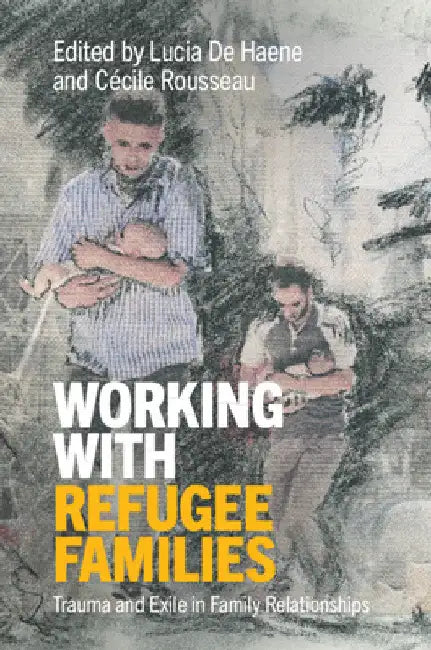Working with Refugee Families by Lucia de Haene