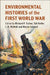 Environmental Histories of the First World War by Richard P. Tucker, Tait Keller, J. R. McNeill