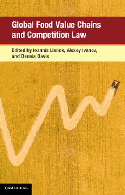 Global Food Value Chains and Competition Law by Ioannis Lianos