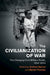 The Civilianization of War by Andrew Barros, Martin Thomas
