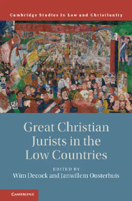 Great Christian Jurists in the Low Countries by Wim Decock