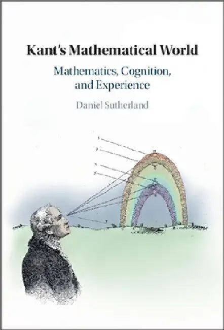Kant's Mathematical World by Daniel Sutherland