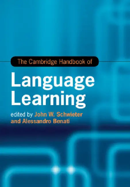 The Cambridge Handbook of Language Learning by John W. Schwieter
