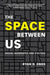 The Space Between Us: Social Geography and Politics by Ryan D. Enos