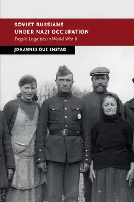 Soviet Russians under Nazi Occupation by Johannes Due Enstad