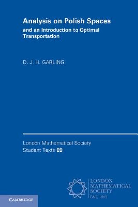 Analysis on Polish Spaces and an Introduction to Optimal Transportation by D. J. H. Garling