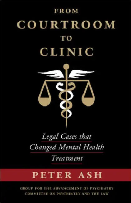 From Courtroom to Clinic: Legal Cases That Changed Mental Health Treatment by Peter Ash