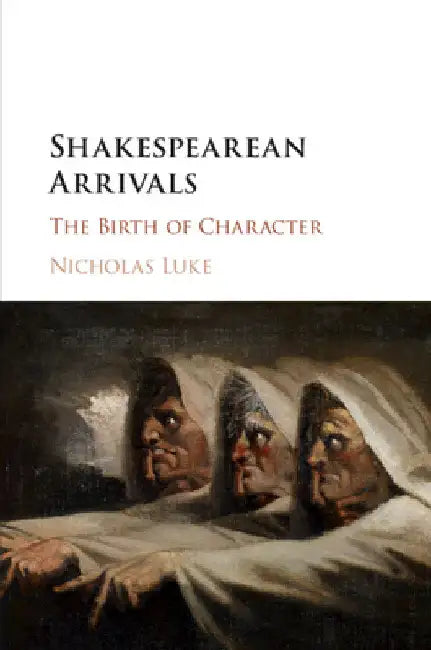 Shakespearean Arrivals by Nicholas Luke