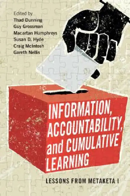 Information, Accountability, and Cumulative Learning: Lessons from Metaketa I by Thad Dunning, Guy Grossman, Macartan Humphreys