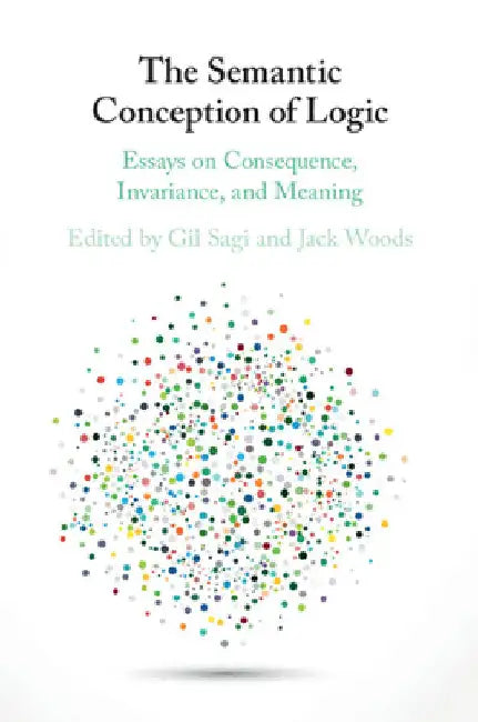 The Semantic Conception of Logic by Gil Sagi