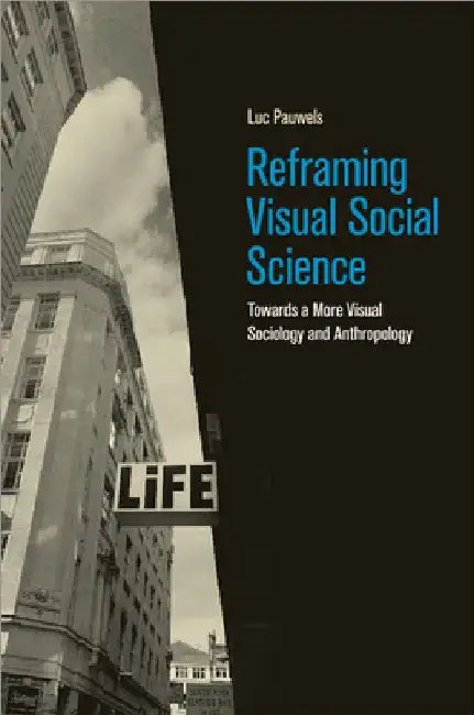 Reframing Visual Social Science by Luc Pauwels