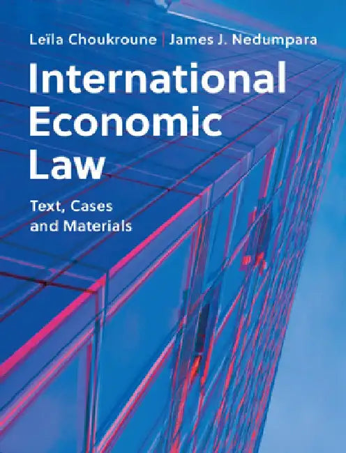 International Economic Law: Text, Cases and Materials by Leila Choukroune