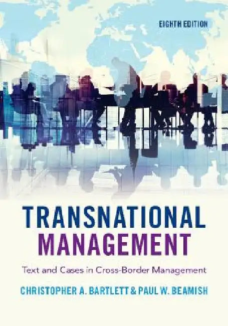 Transnational Management: Text and Cases in Cross-Border Management by Christopher A. Bartlett
