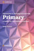 Approaches to Learning and Teaching Primary: A Toolkit for International Teachers by Anthony Cotton