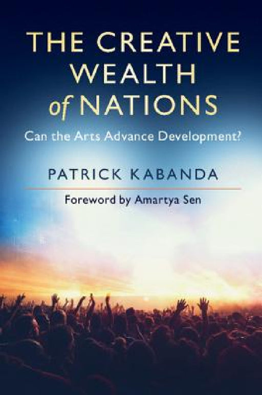 The Creative Wealth of Nations by Patrick Kabanda, Amartya Sen