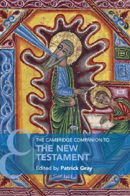 The Cambridge Companion to the New Testament by Patrick Gray