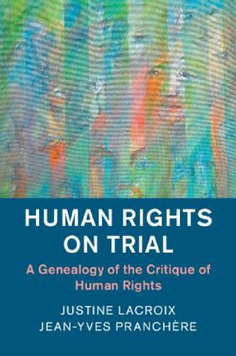 Human Rights on Trial by Justine LaCroix, Jean-Yves Pranchère