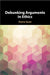 Debunking Arguments in Ethics by Hanno Sauer