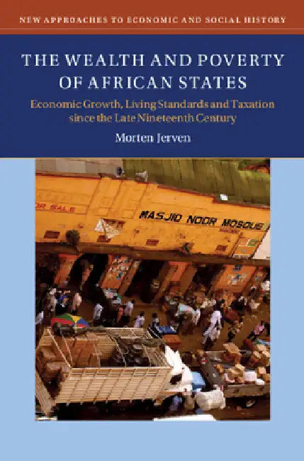 The Wealth and Poverty of African States by Morten Jerven