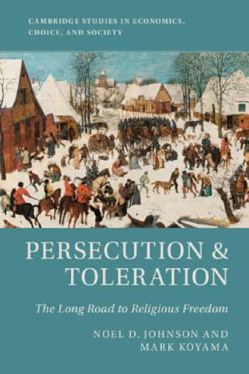 Persecution & Toleration by Noel D. Johnson, Mark Koyama