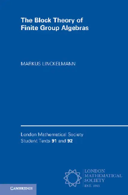 The Block Theory of Finite Group Algebras 2 Paperback Book Set by Markus Linckelmann