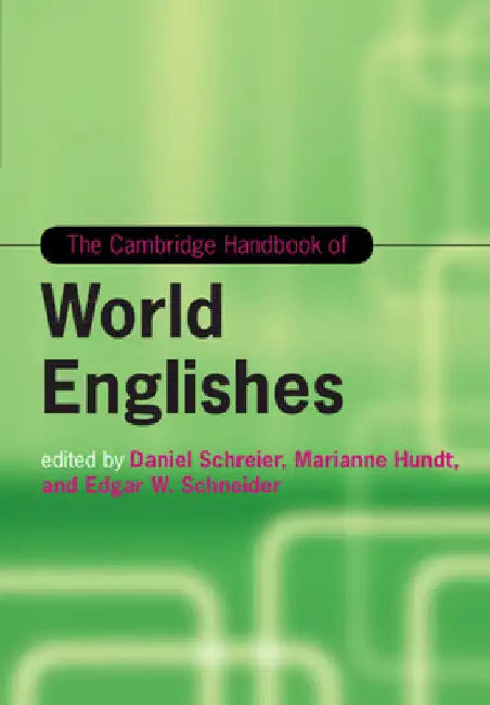 The Cambridge Handbook of World Englishes by Daniel Schreier