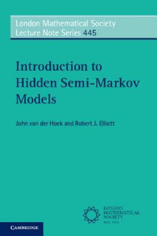 Introduction to Hidden Semi-Markov Models by John Van Der Hoek, Robert J. Elliott