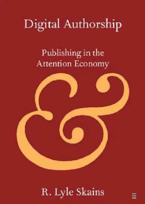Digital Authorship by R. Lyle Skains