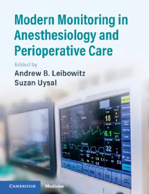 Modern Monitoring in Anesthesiology and Perioperative Care by Andrew B. Leibowitz