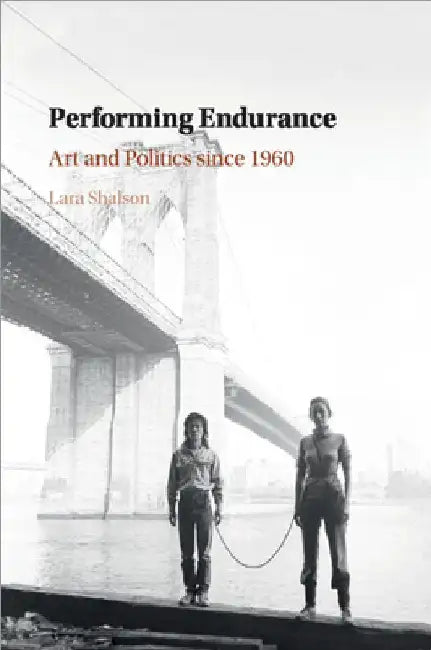 Performing Endurance by Lara Shalson