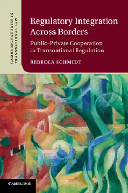 Regulatory Integration Across Borders by Rebecca Schmidt