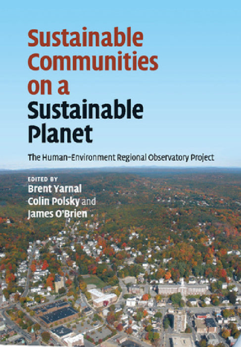 Sustainable Communities on a Sustainable Planet by Brent Yarnal, Colin Polsky, James O'Brien