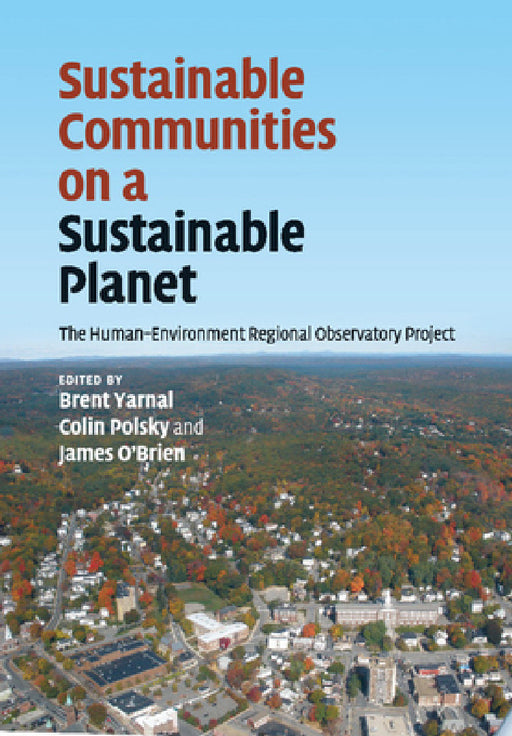 Sustainable Communities on a Sustainable Planet by Brent Yarnal, Colin Polsky, James O'Brien